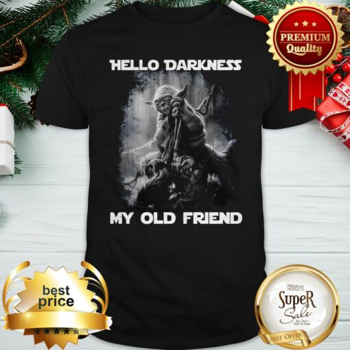 Yoda Hello Darkness My Old Friend Shirt