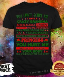 You Can’t Scare Me I Have A Crazy Grandma She Is A Also A Grumpy Xmas Shirt