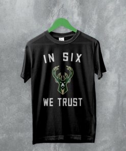 Basketball Milwaukee Bucks T-Shirt Bucks In Six We Trust Shirt Bucks Fan Gift