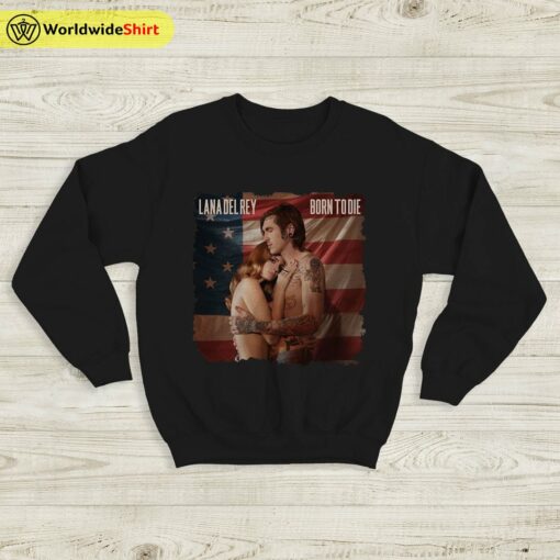 Born To Die Albom Cover Sweatshirt Lana Del Rey Shirt Lana Merh