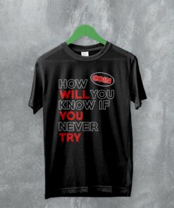 Coin Band T-Shirt How Will You Know If You Never Try Shirt Alternative Rock Music