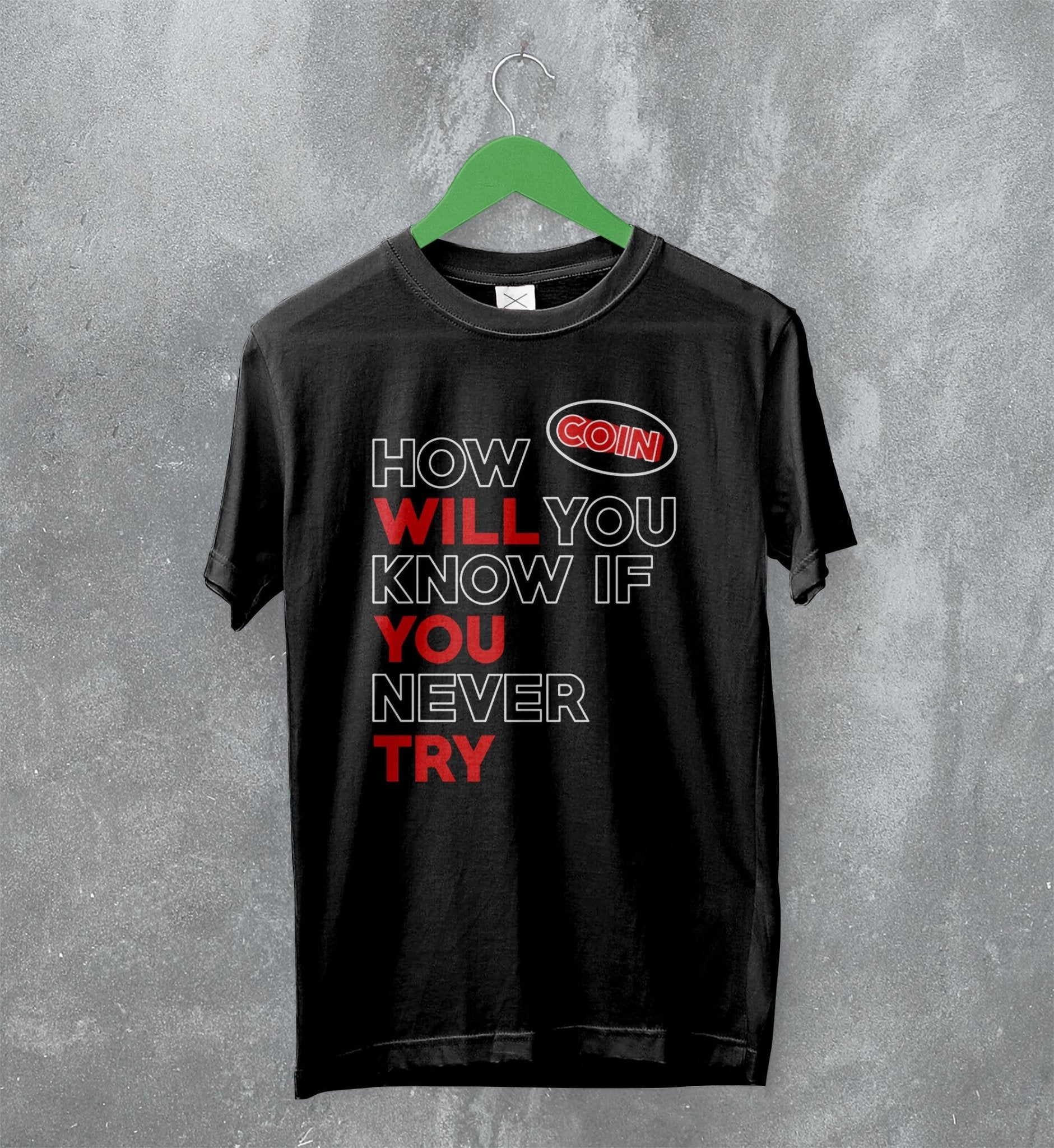 Coin Band T-Shirt How Will You Know If You Never Try Shirt Alternative Rock Music Coin Band T-Shirt How Will You Know If You Never Try Shirt Alternative Rock Music