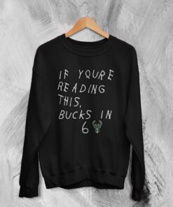 Milwaukee Bucks Quotes Sweatshirt If Youre Reading This Bucks in 6 Sweater Basketball