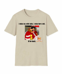 Funny Dr. Eggman Meme T-Shirt – I Miss My Wife Tails Quote