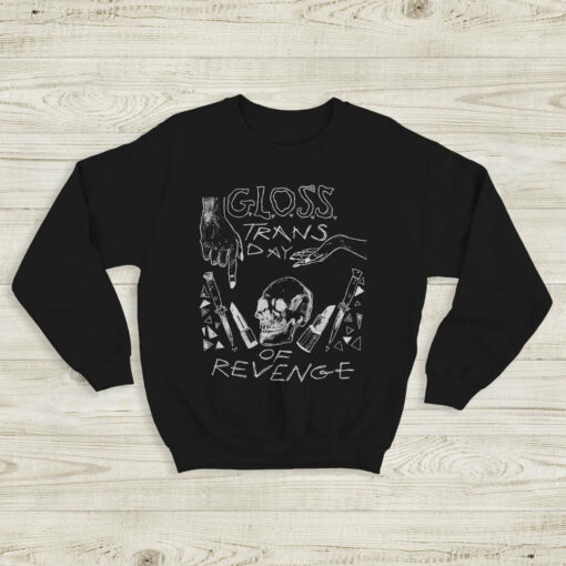 G.L.O.S.S. Trans Day of Revenge Sweatshirt G.L.O.S.S. Band Shirt Music Shirt
