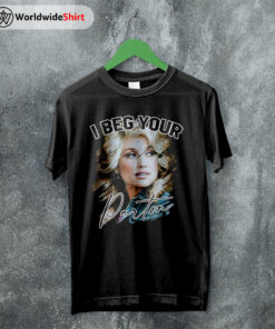 I Beg Your Parton Shirt Dolly Parton Shirt Parton Shirt