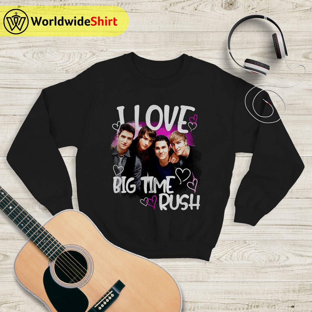 I Love Big Time Rush Graphic Sweatshirt Big Time Rush Shirt Music Shirt I Love Big Time Rush Graphic Sweatshirt Big Time Rush Shirt Music Shirt