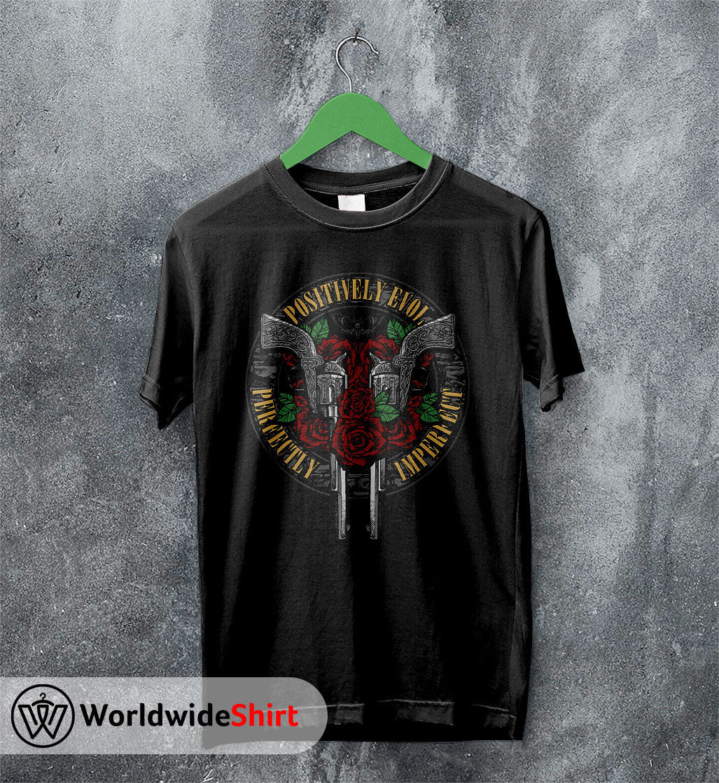 Positively Evol Perfectly Imperfect T-Shirt Guns N Roses Shirt Rock Band Positively Evol Perfectly Imperfect T-Shirt Guns N Roses Shirt Rock Band