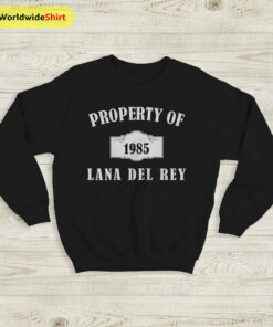Property Of Lana Del 1985 Rey Sweatshirt Lana Del Rey Shirt Lana Merch