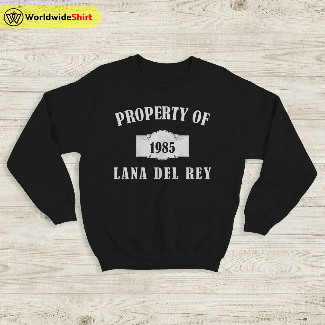 Property Of Lana Del 1985 Rey Sweatshirt Lana Del Rey Shirt Lana Merch Property Of Lana Del 1985 Rey Sweatshirt Lana Del Rey Shirt Lana Merch