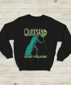 Quicksand Band Distant Populations Sweatshirt Quicksand Band Shirt