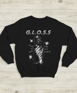 This Is For The Outcast Sweatshirt G.L.O.S.S. Band Shirt Music Shirt
