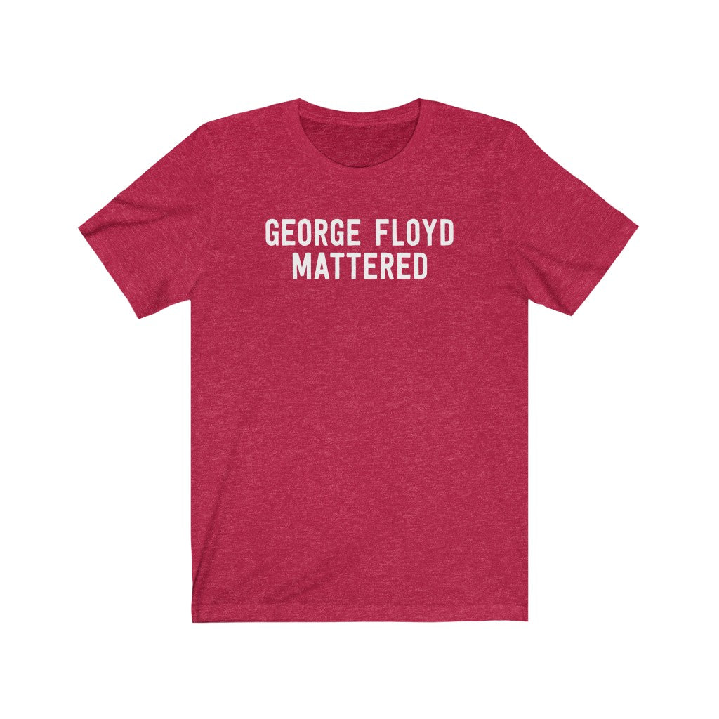 George Floyd Mattered T-Shirt George Floyd Mattered T-Shirt