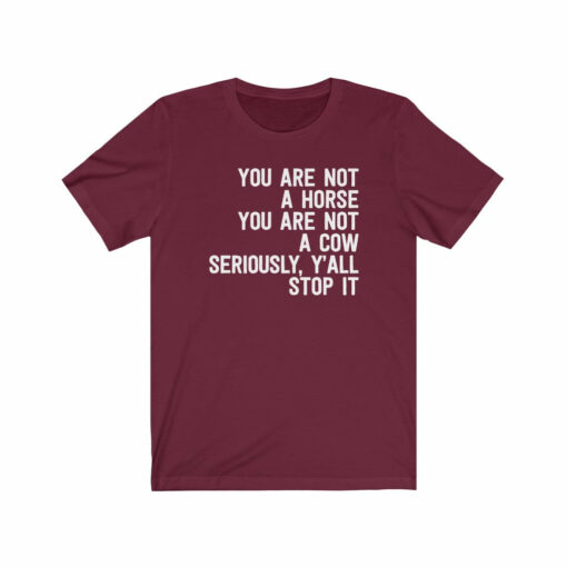 You Are Not A Horse T-Shirt