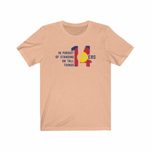 14ers In Pursuit Of Standing On Tall Things T-Shirt