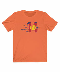 14ers They’re Like Fourteen 1ers T-Shirt