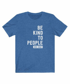 Be Kind To People (Bob Saget) T-Shirt