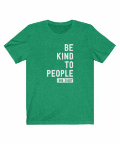 Be Kind To People (Bob Saget) T-Shirt