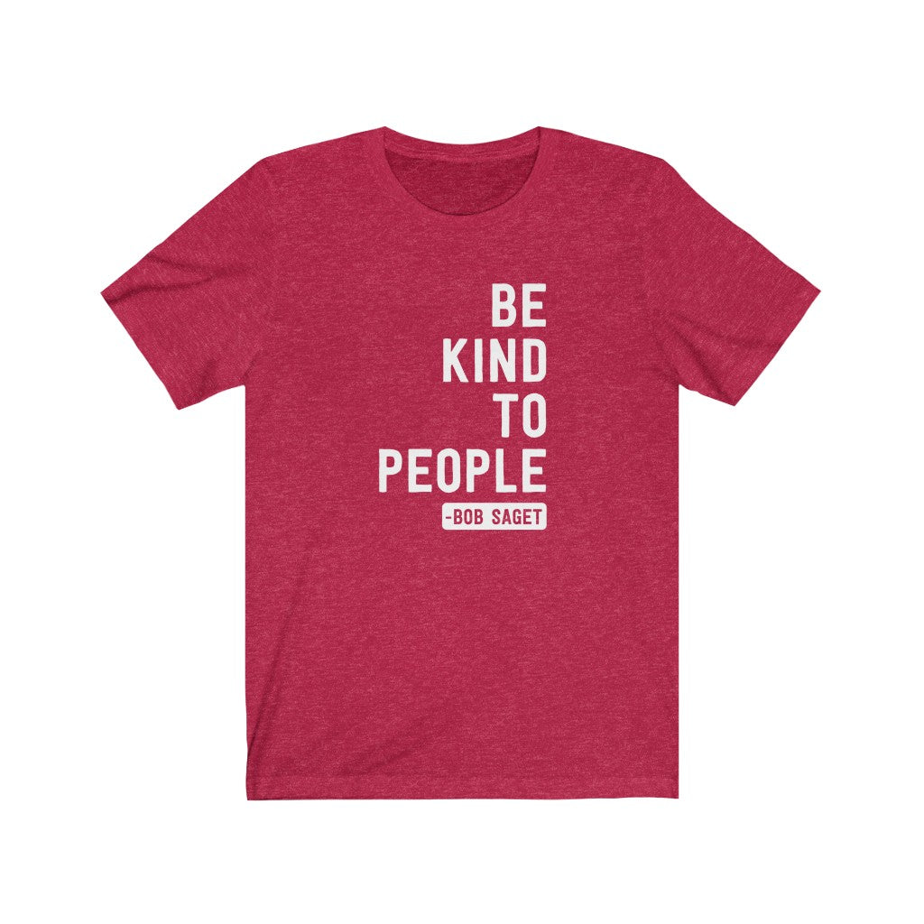 Be Kind To People (Bob Saget) T-Shirt Be Kind To People (Bob Saget) T-Shirt