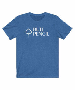 Butt Pencil (Aspen) T-Shirt