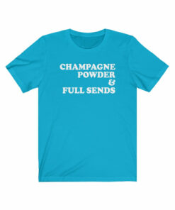 Champagne Powder & Full Sends T-Shirt