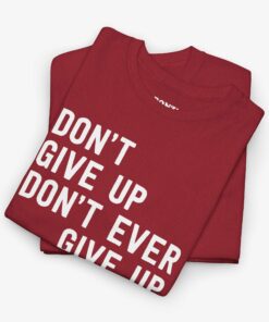Don’t Give Up Don’t Ever Give Up (Jimmy V) T-Shirt
