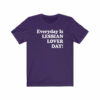 Everyday Is Lesbian Lover Day (Friends) T-Shirt