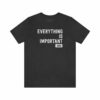 Everything Is Important (Dre) T-Shirt