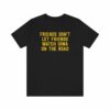 Friends Don’t Let Friends Watch Iowa On The Road (Iowa Hawkeyes) T-Shirt