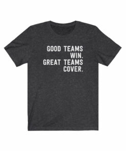 Good Teams Win Great Teams Cover T-Shirt