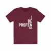 I Be Profen Ing T-Shirt
