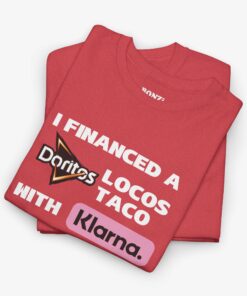 I Financed A Doritos Locos Taco With Klarna (Taco Bell) T-Shirt