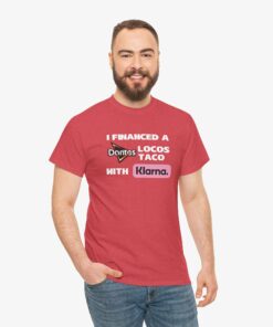 I Financed A Doritos Locos Taco With Klarna (Taco Bell) T-Shirt