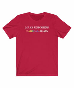 Make Unicorns Magical Again T-Shirt