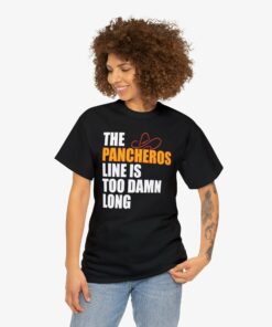 The Pancheros Line Is Too Damn Long T Shirt 5