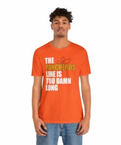The Pancheros Line Is Too Damn Long T-Shirt 7119527903405