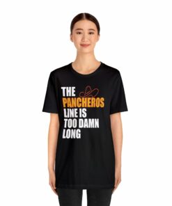 The Pancheros Line Is Too Damn Long T Shirt 7119527903405 3