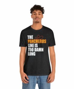 The Pancheros Line Is Too Damn Long T Shirt 7119527903405 5