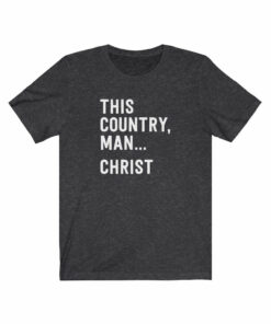 This Country Man Christ T-Shirt