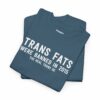 Trans Fats Are The Real Trans OG T-Shirt