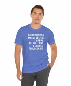 Unbothered Moisturized T Shirt 3
