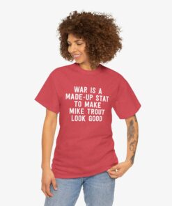 WAR Is A Made Up Stat To Make Mike Trout Look Good Los Angeles Angels Baseball T Shirt 3