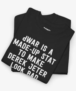 dWAR Is A Made-Up Stat To Make Derek Jeter Look Bad (New York Yankees Baseball) T-Shirt