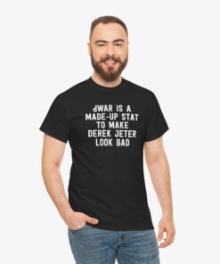 dWAR Is A Made-Up Stat To Make Derek Jeter Look Bad (New York Yankees Baseball) T-Shirt