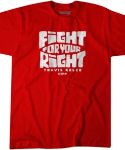 Travis Kelce Fight For Your Right