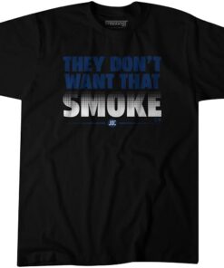 They Don’t Want That Smoke
