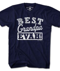 Best Grandpa Evah T-Shirt