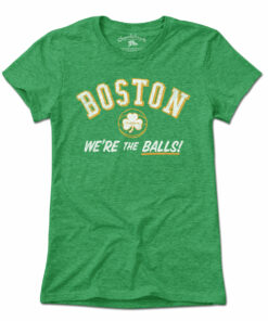 Boston We’re The Balls T-Shirt