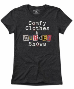 Comfy Clothes & Murder Shows T-Shirt