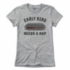 Early Bird Needs A Nap T-Shirt